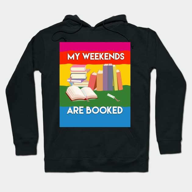 My Weekends Are Booked. Booklovers. Hoodie by docferds